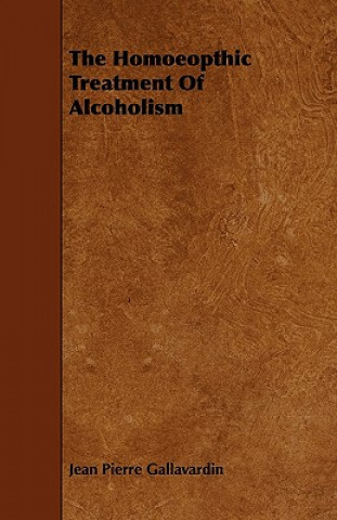 Könyv The Homeopathic Treatment of Alcoholism Jean Pierre Gallavardin