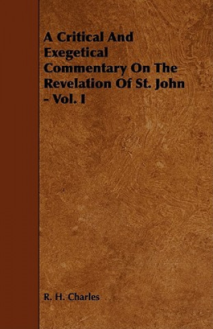 Carte Critical And Exegetical Commentary On The Revelation Of St. John - Vol. I Robert Henry Charles