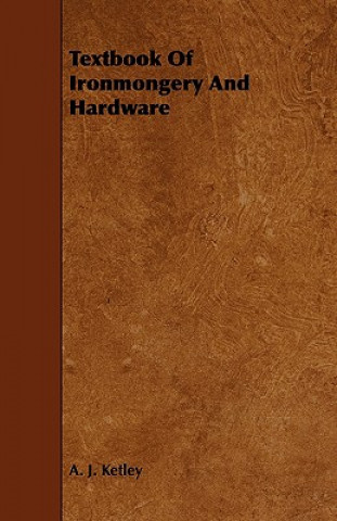 Książka Textbook of Ironmongery and Hardware A. J. Ketley