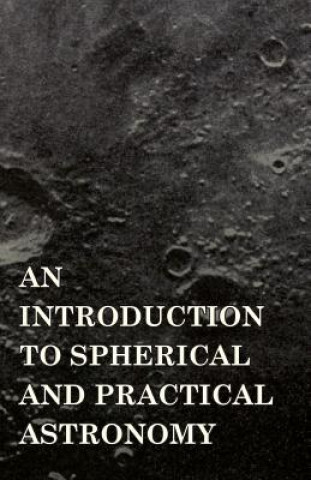 Kniha An Introduction to Spherical and Practical Astronomy Dascom Greene