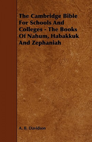 Knjiga The Cambridge Bible for Schools and Colleges - The Books of Nahum, Habakkuk and Zephaniah A. B. Davidson