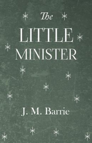 Könyv Little Minister James Matthew Barrie