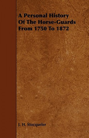 Carte A Personal History of the Horse-Guards from 1750 to 1872 J. H. Stocqueler