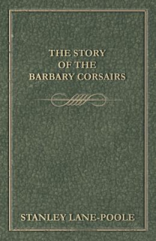 Kniha Barbary Corsairs Stanley Lane-Poole