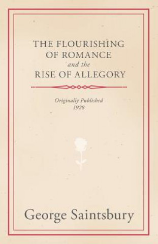 Book Flourishing Of Romance And The Rise Of Allegory George Saintsbury