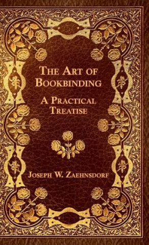 Knjiga Art Of Bookbinding Joseph W. Zaehnsdorf