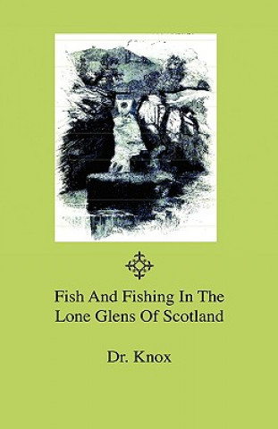 Carte Fish And Fishing In The Lone Glens Of Scotland Dr. Knox