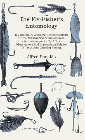 Carte Fly-Fisher's Entomology - Illustrated By Coloured Representations Of The Natural And Artificial Insect - And Accompanied By A Few Observations And Ins Alfred Ronalds
