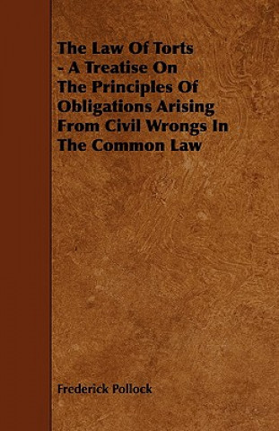 Βιβλίο The Law of Torts - A Treatise on the Principles of Obligations Arising from Civil Wrongs in the Common Law Frederick Pollock