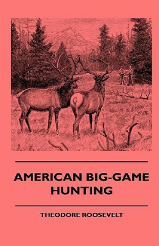 Carte American Big-Game Hunting Theodore IV Roosevelt