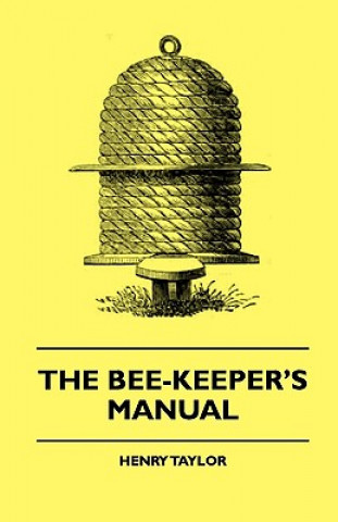 Kniha The Bee-Keeper's Manual Henry Taylor