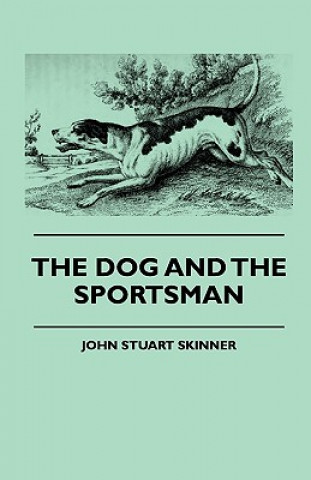 Kniha The Dog And The Sportsman John Stuart Skinner