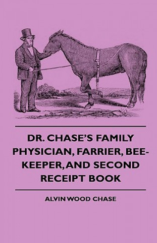 Carte Dr. Chase's Family Physician, Farrier, Bee-Keeper, And Second Receipt Book Alvin Wood Chase