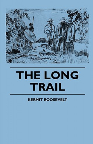 Carte The Long Trail Kermit Roosevelt