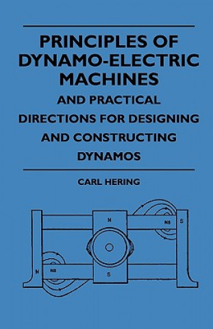 Knjiga Principles Of Dynamo-Electric Machines And Practical Directions For Designing And Constructing Dynamos Carl Hering