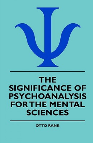Carte The Significance Of Psychoanalysis For The Mental Sciences Otto Rank