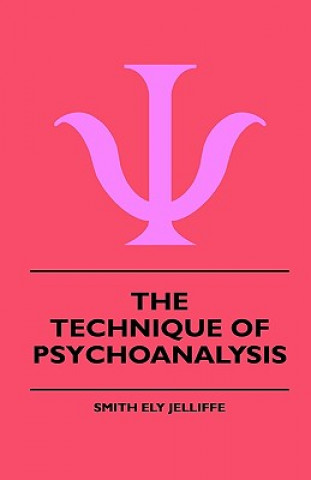 Kniha The Technique Of Psychoanalysis Smith Ely Jelliffe