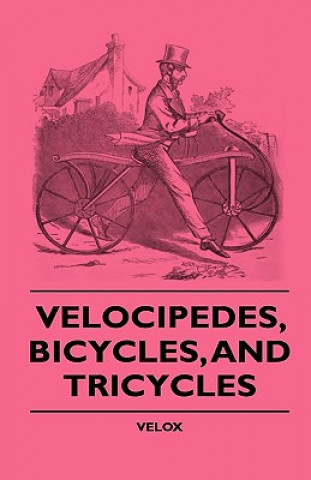 Kniha Velocipedes, Bicycles, And Tricycles Velox