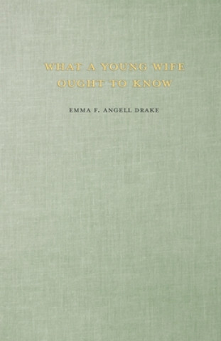 Könyv Purity and Truth - Self and Sex Series - What a Young Wife Ought to Know - Thousand Dollar Prize Book Emma F. Angell Drake