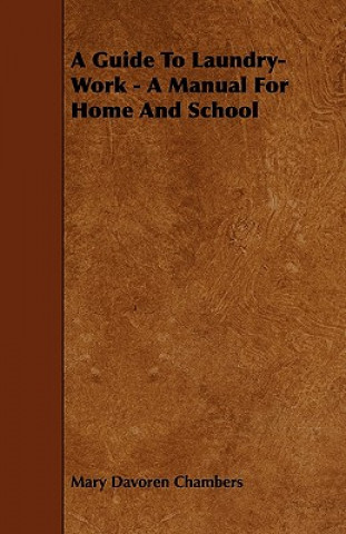 Buch Guide To Laundry-Work - A Manual For Home And School Mary Davoren Chambers