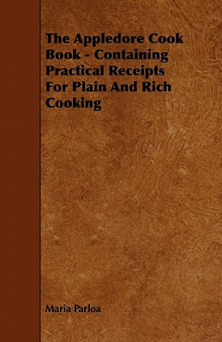 Kniha The Appledore Cook Book - Containing Practical Receipts For Plain And Rich Cooking Maria Parloa