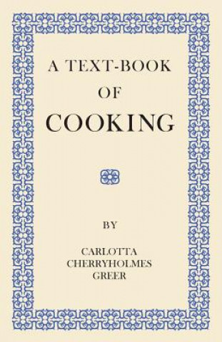 Kniha A Text-Book of Cooking Carlotta Cherryholmes Greer