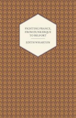 Book Fighting France, From Dunkerque To Belfort Edith Wharton