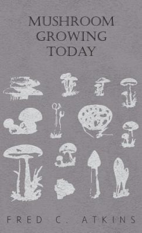 Kniha Mushroom Growing Today W. C. Haycraft
