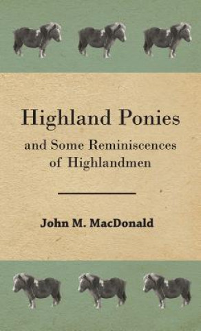 Knjiga Highland Ponies And Some Reminiscences Of Highlandmen John M. MacDonald