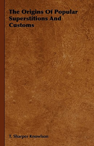 Carte The Origins of Popular Superstitions and Customs T. Sharper Knowlson
