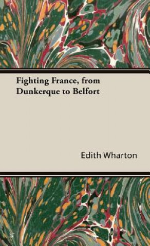 Книга Fighting France, From Dunkerque To Belfort Edith Wharton