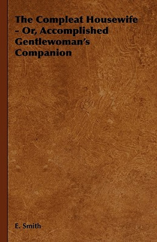 Book The Compleat Housewife - Or, Accomplished Gentlewoman's Companion E. Smith