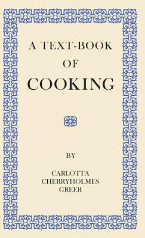 Kniha A Text-Book of Cooking Carlotta Cherryholmes Greer