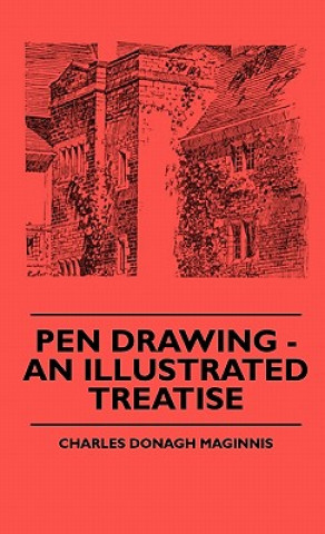 Kniha Pen Drawing - An Illustrated Treatise Charles Donagh Maginnis