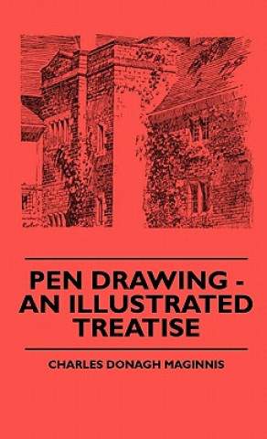 Książka Pen Drawing - An Illustrated Treatise Charles Donagh Maginnis