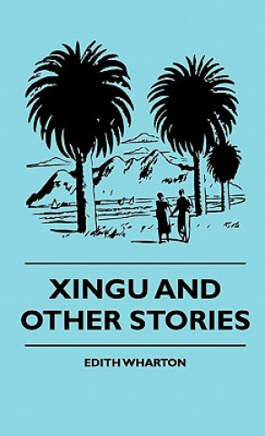 Kniha Xingu And Other Stories Edith Wharton