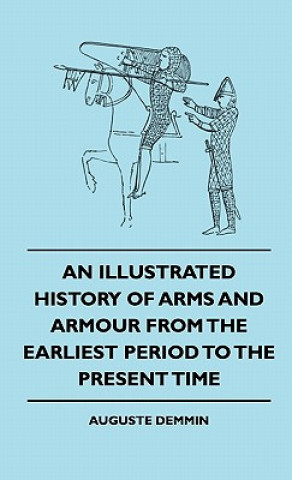 Buch An Illustrated History Of Arms And Armour From The Earliest Period To The Present Time Auguste Demmin