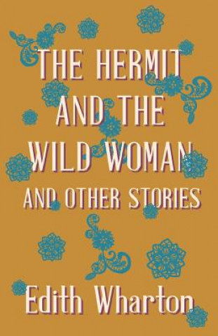 Kniha Hermit And The Wild Woman And Other Stories Edith Wharton