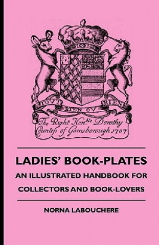 Carte Ladies' Book-Plates - An Illustrated Handbook For Collectors And Book-Lovers Norna Labouchere