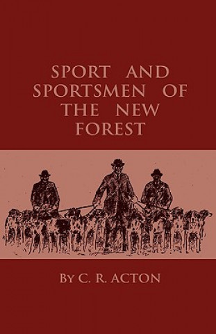 Książka Sport And Sportsmen Of The New Forest C. R. Acton