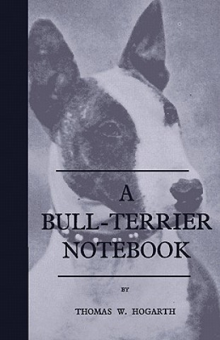 Buch A Bull-Terrier Notebook Thomas W. Hogarth