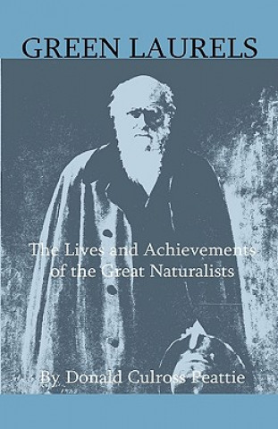 Книга Green Laurels - The Lives And Achievements Of The Great Naturalists Donald Culross Peattie