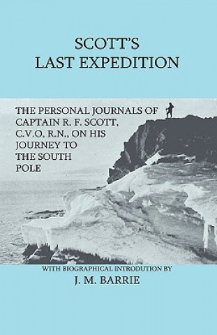 Carte Scott's Last Expedition - The Personal Journals Of Captain R. F. Scott, C.V.O., R.N., On His Journey To The South Pole R. F. Scott