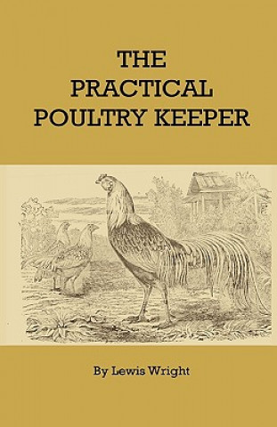 Книга The Practical Poultry Keeper Lewis Wright