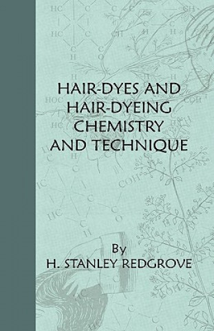 Livre Hair-Dyes And Hair-Dyeing Chemistry And Technique H. Stanley Redgrove