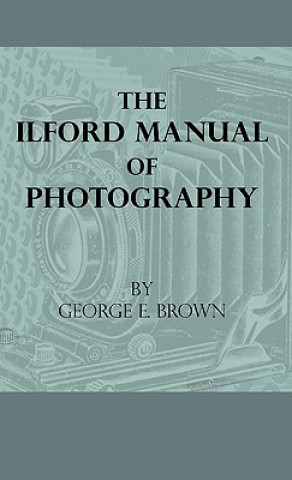 Kniha The Ilford Manual of Photography George E. Brown