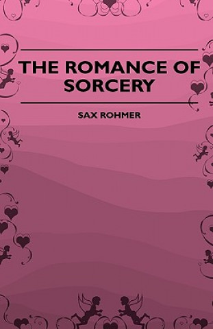 Kniha The Romance Of Sorcery Sax Rohmer