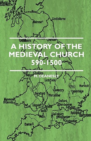 Kniha A History Of The Medieval Church 590-1500 M. Deanesly