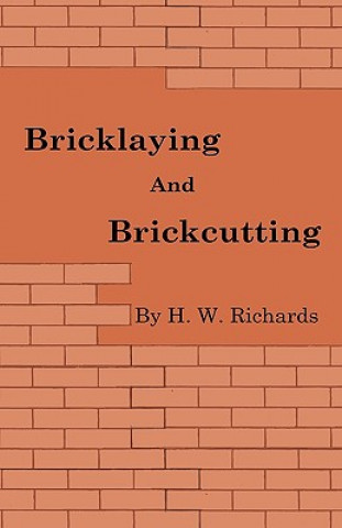 Könyv Bricklaying and Brickcutting H. W. Richards