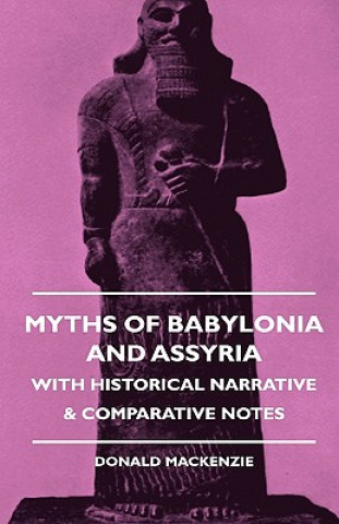 Kniha Myths Of Babylonia And Assyria - With Historical Narrative & Comparative Notes Donald Mackenzie